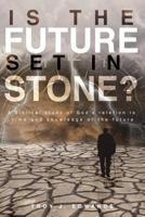 Is the Future Set in Stone?: A Biblical study of God's relation to time and knowledge of the future 1098783913 Book Cover