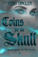 Coins for the Skull: A Black Magic Tattoo Novel 0578783843 Book Cover