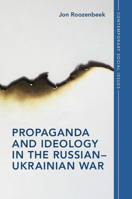 Propaganda and Ideology in the Russian-Ukrainian War 1009244000 Book Cover