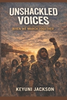 Unshackled Voices: When We March Together (Unshackled Voices Trilogy) B0GQYZQ9PS Book Cover