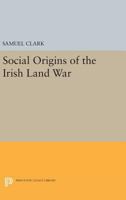 Social Origins of the Irish Land War 069161640X Book Cover