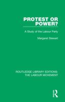 Protest or Power?: A Study of the Labour Party 1138325554 Book Cover