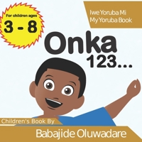 Onka 123...: Iwe Yoruba Mi (My Yoruba Book) 1727488334 Book Cover