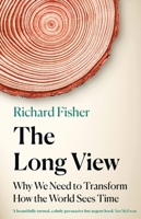 The Long View: Why We Need to Transform How the World Sees Time 1472285255 Book Cover
