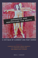 Expanding and Restricting the Erotic : A Critique of Current and Past Norms 9004429514 Book Cover
