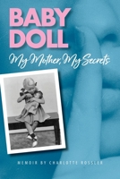 Baby Doll: My Mother, My Secrets 1737756021 Book Cover