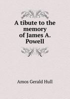 A Tribute to the Memory of James A. Powell 135907595X Book Cover