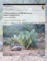 A History of Desert Tortoise Research at Saguaro National Park: Version 4 (4/6/20) 1493701665 Book Cover