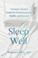 Sleep Well: A Science-Backed Guide for Perimenopause, Midlife, and Beyond 0735251282 Book Cover