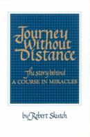 Journey Without Distance : The Story Behind a Course in Miracles 0890874042 Book Cover