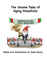 The Gnome Tales of Aging Gracefully: B0FHHMTZ49 Book Cover