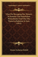 Uber Die Bewegung Des Wassers In Kanalen Und Naturlichen Wasserlaufen Und Uber Die Wasserverhaltnisse In Seen (1912) 1147282773 Book Cover
