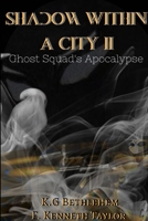 Shadow Within A City II: Ghost Squad's Apocalypse 0359997376 Book Cover