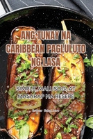 Ang Tunay Na Caribbean Pagluluto Ng Lasa (Philippine Languages Edition) 1835788483 Book Cover