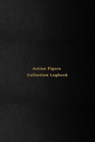 Action Figure Collection Logbook: Inventory keeping notebook journal for classic and modern plastic toy action figurines and collectable figures | ... items log book | Professional black cover 1673860311 Book Cover