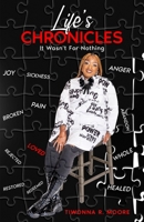 Life's Chronicles: It Wasn't For Nothing B0CCCHNBFQ Book Cover