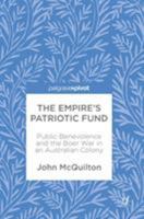 The Empire’s Patriotic Fund: Public Benevolence and the Boer War in an Australian Colony 3319618261 Book Cover