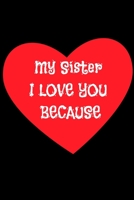 My Sister i love you because : Gratitude journal: My Sister i love you because : Gratitude journal 1672322286 Book Cover