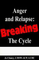Anger and Relapse: Breaking the Cycle 1887841059 Book Cover