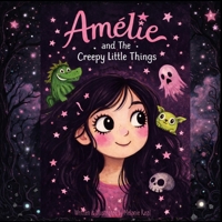 Amélie and The Creepy Little Things B0GR9CYSLT Book Cover