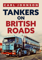 Tankers on British Roads 1398100781 Book Cover