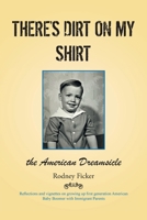 There's Dirt on My Shirt: The American Dreamsicle 1636307086 Book Cover