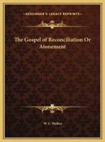 The Gospel of Reconciliation Or Atonement 0766150828 Book Cover
