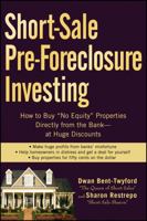Short-Sale Pre-Foreclosure Investing: How to Buy "No-Equity" Properties Directly from the Bank -- at Huge Discounts 0470290307 Book Cover