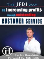 The JFDI Way To Increasing Profits Through Outstanding Customer Service 0615639399 Book Cover