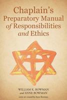 Chaplain's Preparatory Manual of Responsibilities and Ethics 1640284850 Book Cover