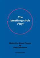The breathing circle - Play!: Method for Brass Players 3833409827 Book Cover
