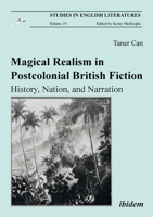 Magical Realism in Postcolonial British Fiction: History, Nation, and Narration 3838207246 Book Cover