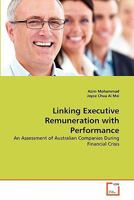 Linking Executive Remuneration with Performance: An Assessment of Australian Companies During Financial Crisis 3639354990 Book Cover