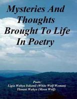 Mysteries And Thought Brought To Life In Poetry 1483939790 Book Cover