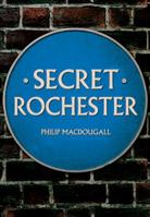 Secret Rochester 144568909X Book Cover