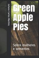 Green Apple Pies: Sobre mulheres e sementes 1729111157 Book Cover