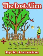 The Lost Alien (Spog Children's Books Book 3) 1477532463 Book Cover