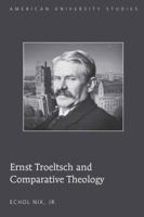 Ernst Troeltsch and Comparative Theology 1433108372 Book Cover