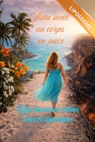 Vivre avec un corps en paix (French Edition) B0GJN2N5XR Book Cover