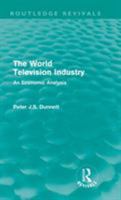 The World Television Industry: An Economic Analysis 0415615194 Book Cover
