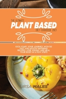 The Ultimate Plant Based Diet Cookbook 2021: Kick-start your journey with 50 fast and mouth-watering recipes. Lose Weight and Heal your body in a few steps. 1801832498 Book Cover