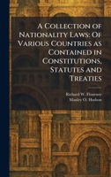A Collection of Nationality Laws: Of Various Countries as Contained in Constitutions, Statutes and Treaties 1025859197 Book Cover