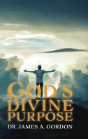 God's Divine Purpose 1450010636 Book Cover
