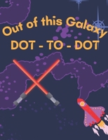 Lightsabers and Spaceships: Out of This Galaxy Dot-to-Dot: Space, Spaceships, and Lightsabers Fun for Kids 4 + B0DV9M9DBN Book Cover