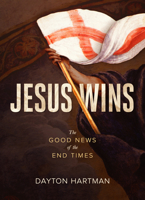 Jesus Wins: The Good News of the End Times 1683591305 Book Cover