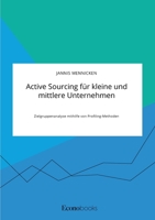 Active Sourcing für kleine und mittlere Unternehmen. Zielgruppenanalyse mithilfe von Profiling-Methoden (German Edition) 3963560193 Book Cover