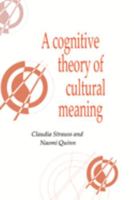 A Cognitive Theory of Cultural Meaning (Publications of the Society for Psychological Anthropology) (Publications of the Society for Psychological Anthropology) 052159541X Book Cover