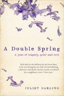 A Double Spring: A Year of Tragedy, Grief and Love 1743315058 Book Cover