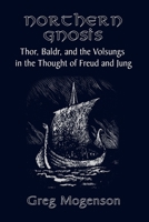 Northern Gnosis: Thor, Baldr, and the Volsungs in the Thought of Freud and Jung 1999226607 Book Cover