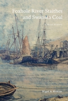 Foxhole River Staithes and Swansea Coal 1300-1840: A Brief History 1739353358 Book Cover